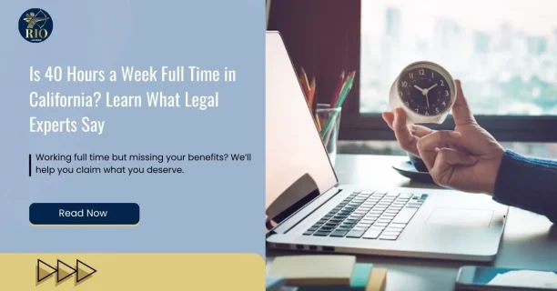 Is 40 Hours a Week Full Time in California Learn What Legal Experts Say