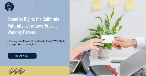 Essential Rights the California Paternity Leave Laws Provide Working Parents