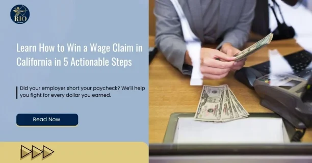 Learn How to Win a Wage Claim in California in 5 Actionable Steps